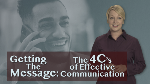 Getting the Message: The 4 C’s of Effective Communication