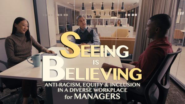 Seeing Is Believing: Anti-Racism, Equity & Inclusion in a Diverse Workplace (Manager)