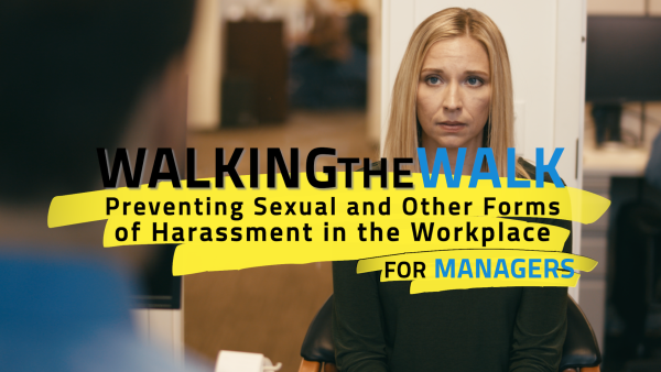Walking the Walk: Preventing Sexual and Other Forms of Harassment in the Workplace for Managers
